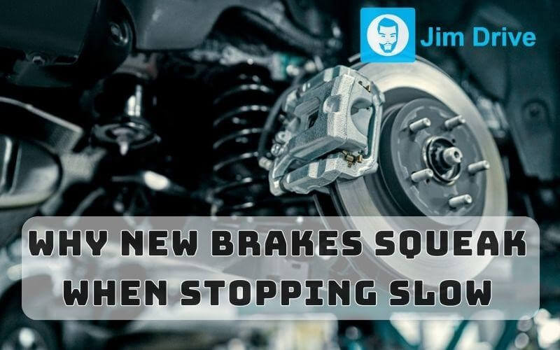 why new brakes squeak when stopping slow